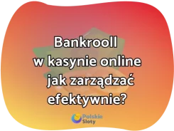 Jak efektywnie zarządzać bankrollem?
