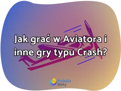 Jak grać w Aviatora i inne gry typu Crash w kasynach online?